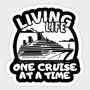 Living Life One Cruise At A Time Cruise Ship Cruising Vacation Souvenir Sticker